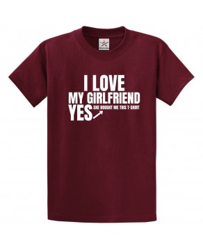 I Love My Girl Friend Yes She Bought Me This T-Shirt Funny Unisex Kids and Adults T-Shirt